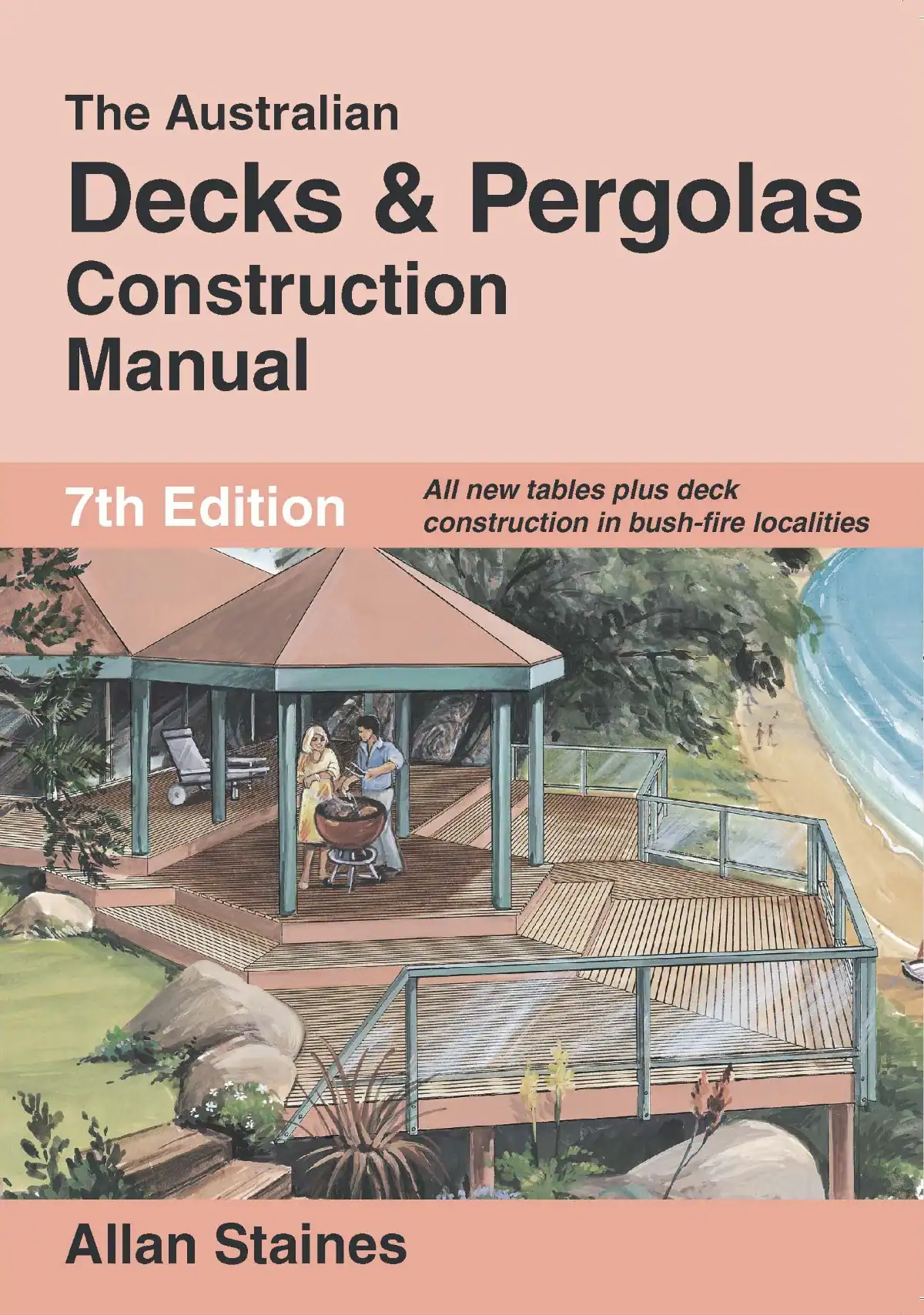 Australian Decks & Pergolas Construction Manual Allan Staines 7th Edition
